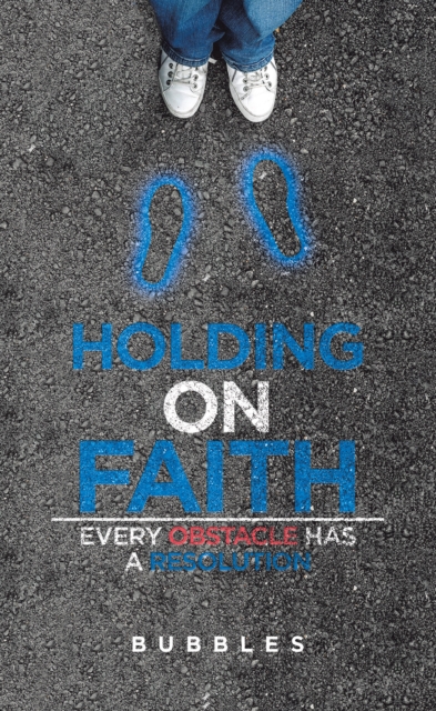 Holding on Faith : Every Obstacle Has a Resolution, EPUB eBook