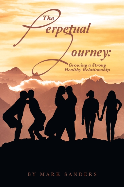 The Perpetual Journey: Growing a Strong Healthy Relationship, EPUB eBook