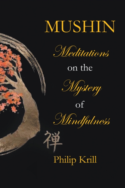 Mushin : Meditations on the Mystery of Mindfulness, EPUB eBook