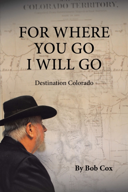 For Where You Go I Will Go : Destination Colorado, EPUB eBook