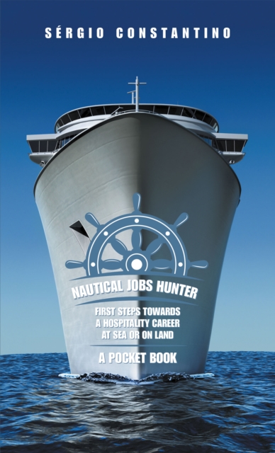 Nautical Jobs Hunter : First Steps Towards a Hospitality Career at Sea or on Land, EPUB eBook