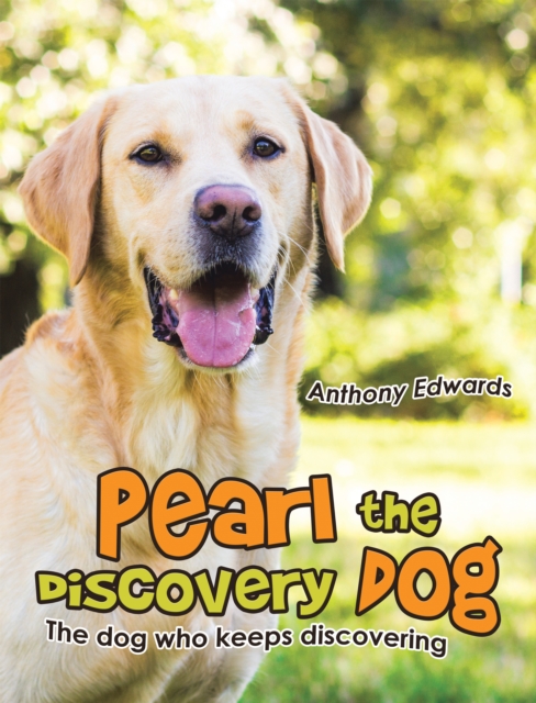 Pearl the Discovery Dog : The Dog Who Keeps Discovering, EPUB eBook