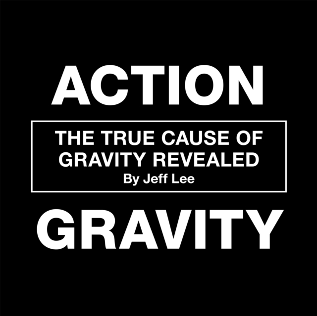 Action Gravity : The True Cause of Gravity Revealed, EPUB eBook