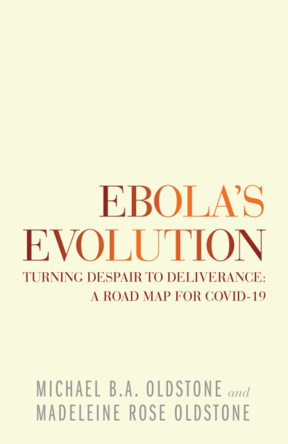 Ebola's Evolution : Turning Despair to Deliverance: a Road Map for Covid-19, EPUB eBook