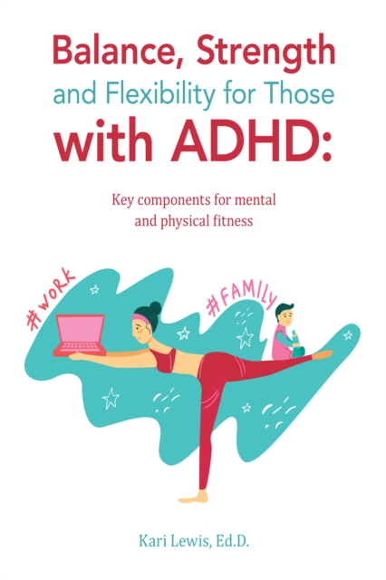 Balance, Strength and Flexibility for Those with Adhd: : Key Components for Mental and Physical Fitness, EPUB eBook