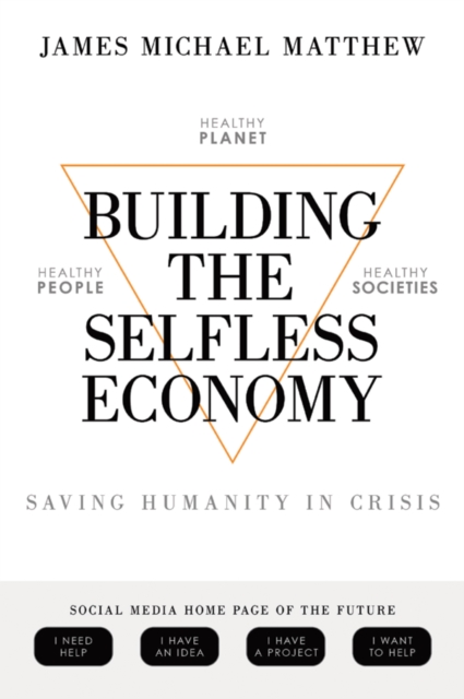 Building the Selfless Economy : Saving Humanity In Crisis, EPUB eBook