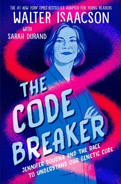The Code Breaker -- Young Readers Edition : Jennifer Doudna and the Race to Understand Our Genetic Code, EPUB eBook