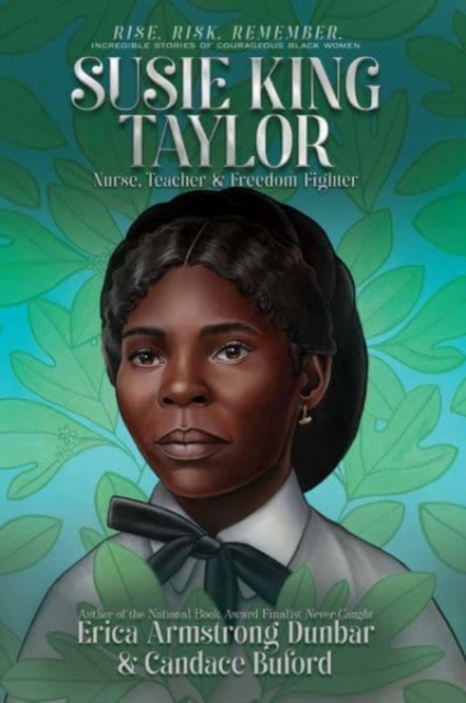 Susie King Taylor : Nurse, Teacher & Freedom Fighter, Hardback Book