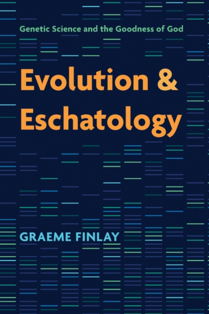 Evolution and Eschatology : Genetic Science and the Goodness of God, EPUB eBook