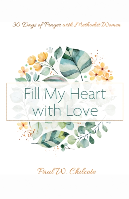 Fill My Heart with Love : 30 Days of Prayer with Methodist Women, EPUB eBook