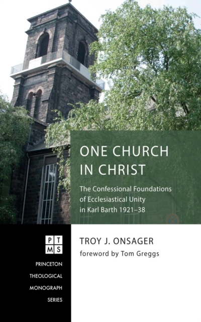 One Church in Christ : The Confessional Foundations of Ecclesiastical Unity in Karl Barth 1921-38, EPUB eBook