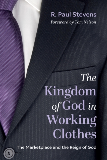 The Kingdom of God in Working Clothes : The Marketplace and the Reign of God, EPUB eBook