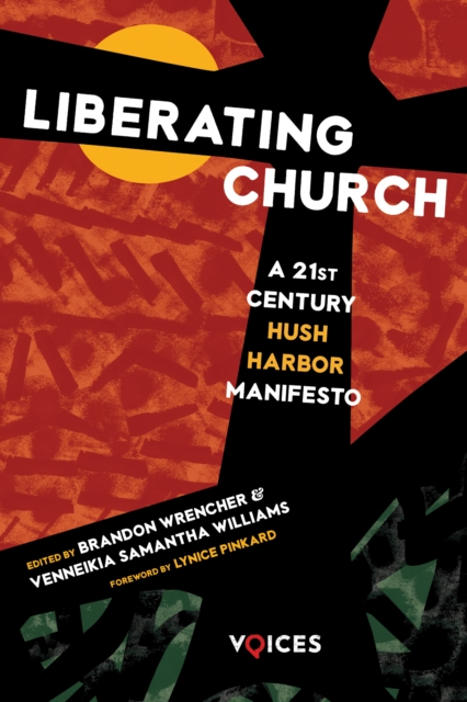 Liberating Church : A Twenty-First Century Hush Harbor Manifesto, EPUB eBook