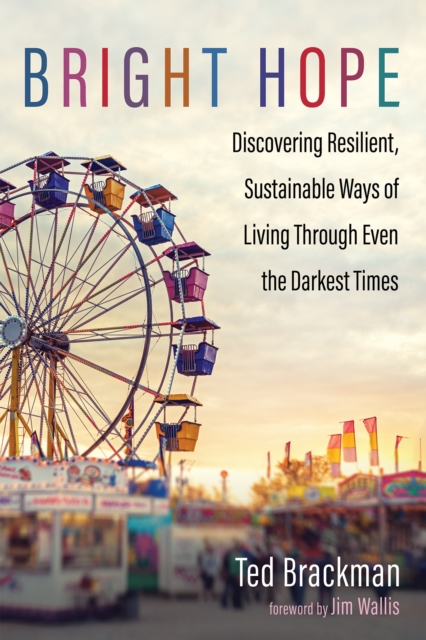 Bright Hope : Discovering Resilient, Sustainable Ways of Living through Even the Darkest Times, EPUB eBook