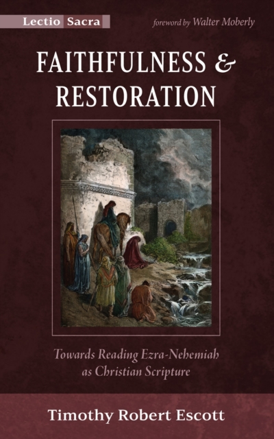 Faithfulness and Restoration : Towards Reading Ezra-Nehemiah as Christian Scripture, EPUB eBook