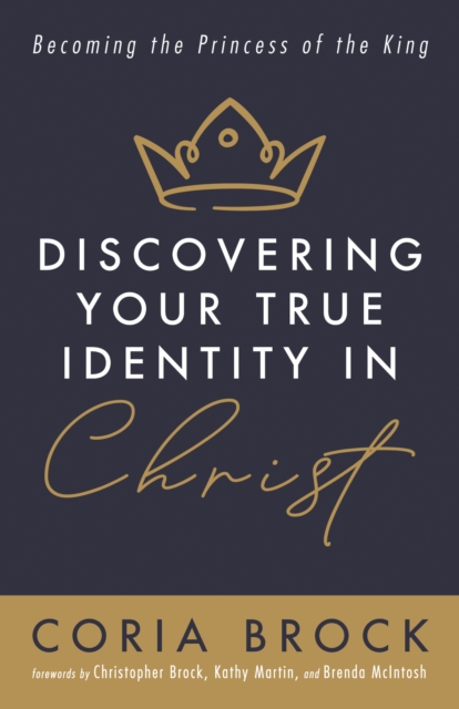 Discovering Your True Identity in Christ : Becoming the Princess of the King, EPUB eBook
