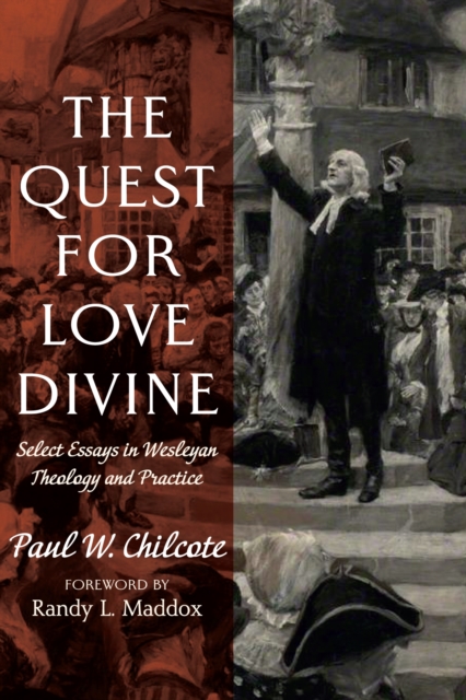 The Quest for Love Divine : Select Essays in Wesleyan Theology and Practice, EPUB eBook