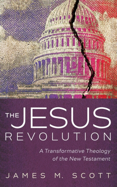 The Jesus Revolution : A Transformative Theology of the New Testament, EPUB eBook