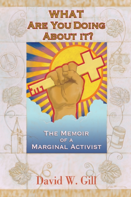 What Are You Doing About It? : The Memoir of a Marginal Activist, EPUB eBook
