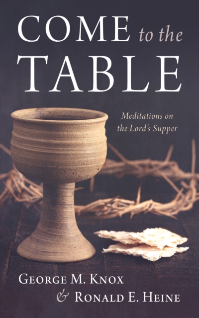 Come to the Table : Meditations on the Lord's Supper, EPUB eBook