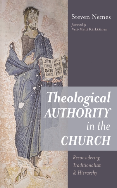 Theological Authority in the Church : Reconsidering Traditionalism and Hierarchy, EPUB eBook
