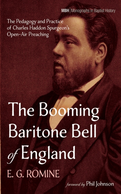 The Booming Baritone Bell of England : The Pedagogy and Practice of Charles Haddon Spurgeon's Open-Air Preaching, EPUB eBook