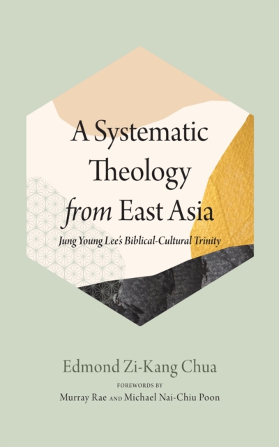 A Systematic Theology from East Asia : Jung Young Lee's Biblical-Cultural Trinity, EPUB eBook