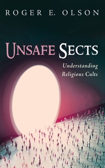 Unsafe Sects : Understanding Religious Cults, EPUB eBook