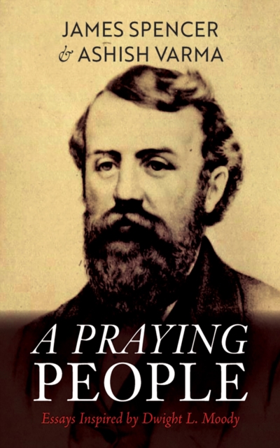 A Praying People : Essays Inspired by Dwight L. Moody, EPUB eBook