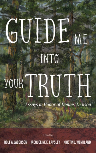 Guide Me into Your Truth : Essays in Honor of Dennis T. Olson, EPUB eBook