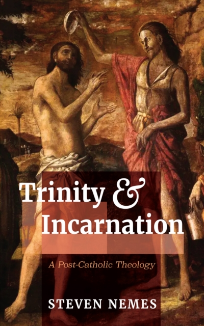 Trinity and Incarnation : A Post-Catholic Theology, EPUB eBook