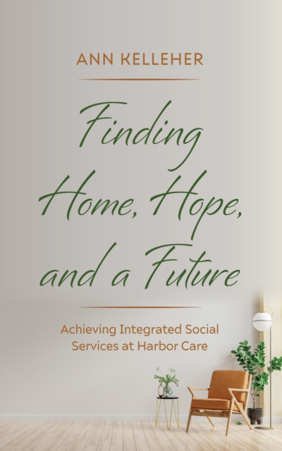 Finding Home, Hope, and a Future : Achieving Integrated Social Services at Harbor Care, EPUB eBook