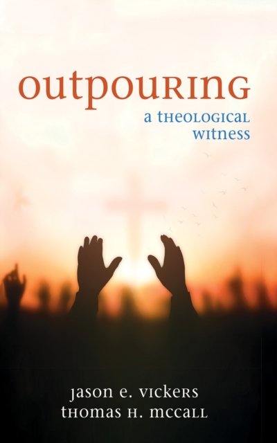 Outpouring : A Theological Witness, EPUB eBook