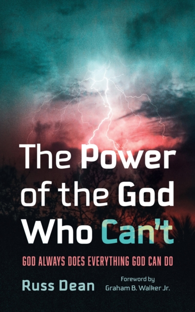 The Power of the God Who Can't : God Always Does Everything God Can Do, EPUB eBook