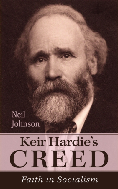 Keir Hardie's Creed : Faith in Socialism, EPUB eBook
