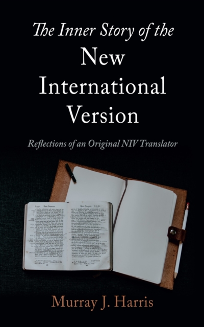 The Inner Story of the New International Version : Reflections of an Original NIV Translator, EPUB eBook