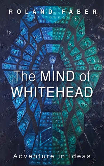 The Mind of Whitehead : Adventure in Ideas, EPUB eBook