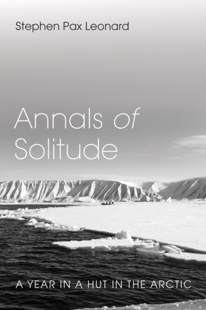 Annals of Solitude : A Year in a Hut in the Arctic, EPUB eBook