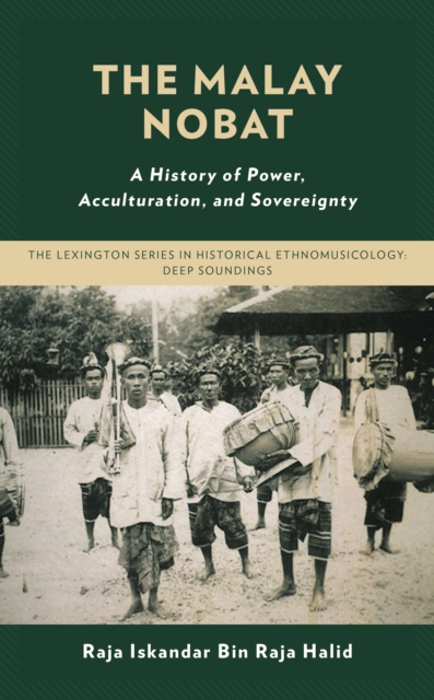 Malay Nobat : A History of Power, Acculturation, and Sovereignty, EPUB eBook