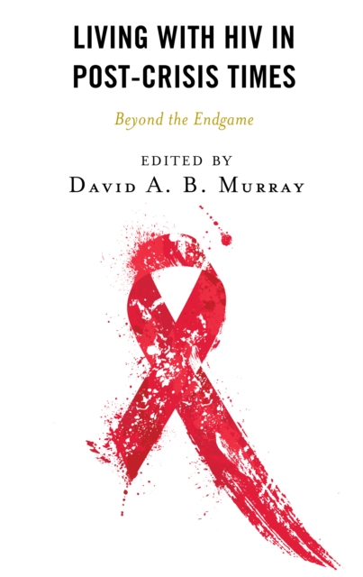 Living with HIV in Post-Crisis Times : Beyond the Endgame, Hardback Book