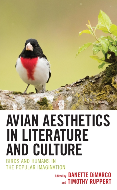 Avian Aesthetics in Literature and Culture : Birds and Humans in the Popular Imagination, Hardback Book