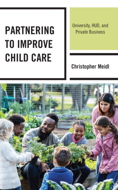 Partnering to Improve Child Care : University, HUD, and Private Business, Hardback Book