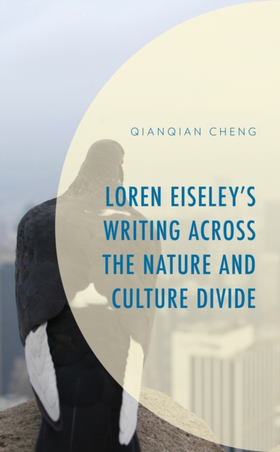 Loren Eiseley's Writing across the Nature and Culture Divide, Hardback Book