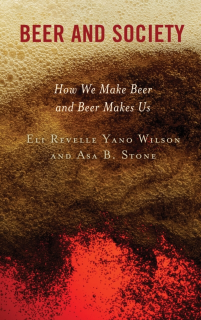 Beer and Society : How We Make Beer and Beer Makes Us, Hardback Book