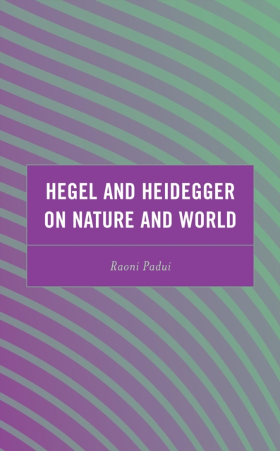 Hegel and Heidegger on Nature and World, EPUB eBook