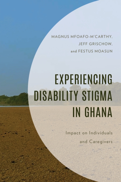 Experiencing Disability Stigma in Ghana : Impact on Individuals and Caregivers, EPUB eBook