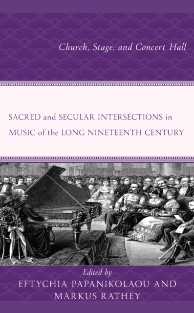 Sacred and Secular Intersections in Music of the Long Nineteenth Century : Church, Stage, and Concert Hall, Hardback Book