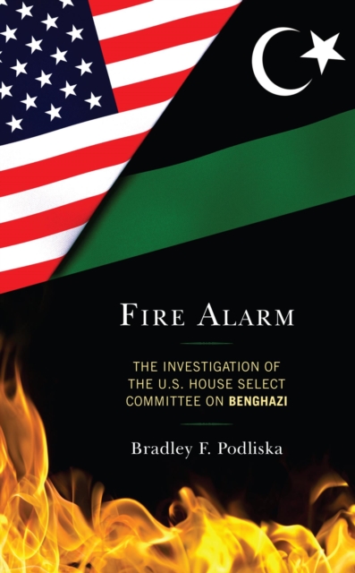 Fire Alarm : The Investigation of the U.S. House Select Committee on Benghazi, EPUB eBook