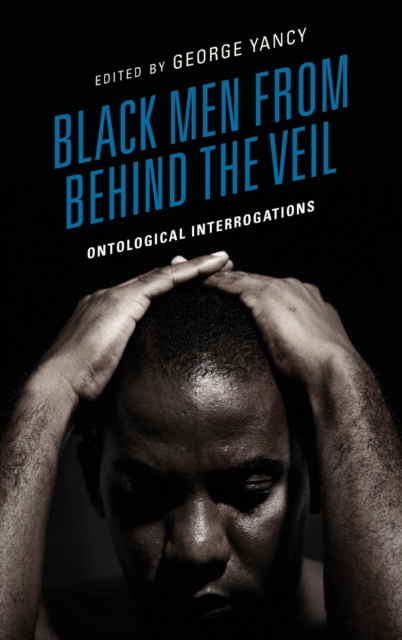 Black Men from behind the Veil : Ontological Interrogations, Hardback Book
