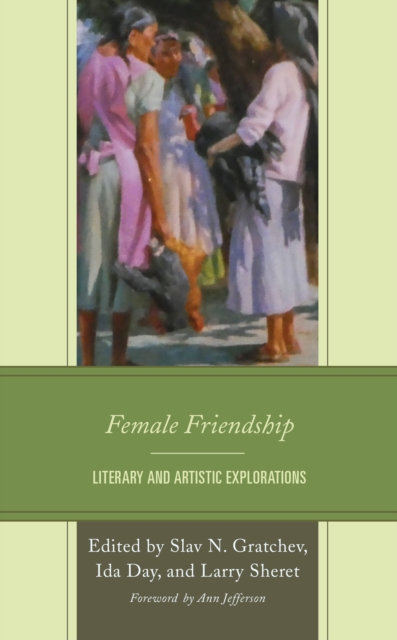 Female Friendship : Literary and Artistic Explorations, Hardback Book